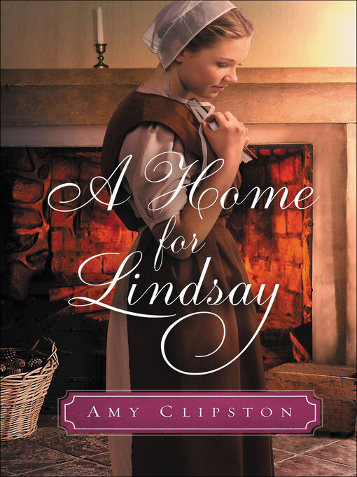 Title details for A Home for Lindsay by Amy Clipston - Available